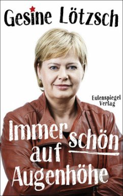 Immer schön auf Augenhöhe - Lötzsch, Gesine