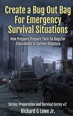 Create a Bug Out Bag for Emergency Survival Situations - Lowe Jr, Richard G