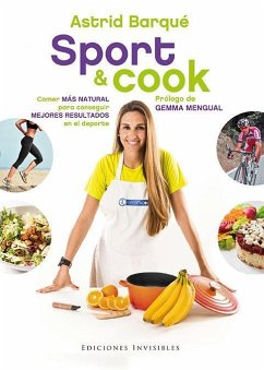 Sport & cook : comer más natural para conseguir mejores resultados en el deporte - Barqué Barrachina, Astrid