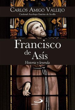 Francisco de Asís : historia y leyenda - Amigo Vallejo, Carlos