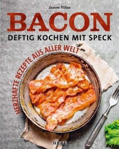 Bacon - Deftig kochen mit Speck - Villas, James
