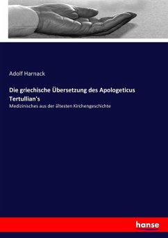 Die griechische Übersetzung des Apologeticus Tertullian's - Harnack, Adolf