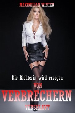 Von Verbrechern versklavt! - Die Richterin wird erzogen (eBook, ePUB) - Winter, Maximilian