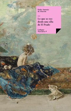 Lo que se oye desde una silla de El Prado (eBook, ePUB) - De Alarcón, Pedro Antonio