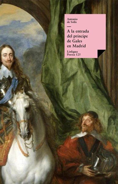 A la entrada del príncipe de Gales en Madrid por marzo del año 1623 (eBook, ePUB) A la entrada del príncipe de Gales en Madrid por marzo del año 1623 (eBook, ePUB)