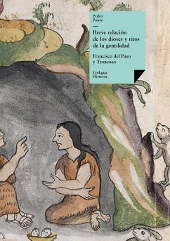 Breve relación de los dioses y ritos de la gentilidad (eBook, ePUB) - Ponce, Pedro; Paso y del Troncoso, Francisco