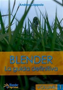 Blender - La Guida Definitiva - Volume 1 (eBook, PDF) - Coppola, Andrea