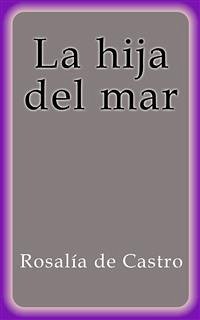 La hija del mar (eBook, ePUB) - de Castro, Rosalía