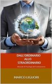 Dall'Ordinario allo Straordinario - Manuale di Psicologia del Cambiamento (eBook, ePUB) Dall'Ordinario allo Straordinario - Manuale di Psicologia del Cambiamento (eBook, ePUB)