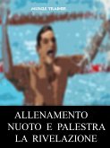 Allenamento Nuoto e Palestra - La Rivelazione (eBook, ePUB)