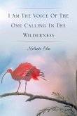I Am The Voice Of The One Calling In The Wilderness