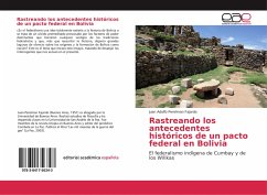 Rastreando los antecedentes históricos de un pacto federal en Bolivia - Perelman Fajardo, Juan Adolfo