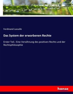 Das System der erworbenen Rechte - Lassalle, Ferdinand