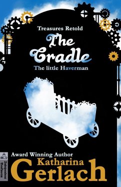 The Cradle: The little Haverman (Treasures Retold, #0) (eBook, ePUB) - Gerlach, Katharina