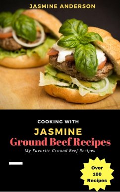 Cooking with Jasmine; Ground Beef Recipes (Cooking With Series, #1) (eBook, ePUB) - Anderson, Jasmine