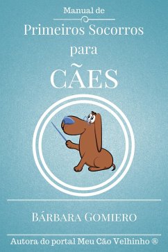 Manual de Primeiros Socorros para Cães (eBook, ePUB) - Gomiero, Bárbara Nickel de Haro
