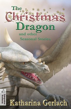 The Christmas Dragon and other Seasonal Stories (eBook, ePUB) - Gerlach, Katharina