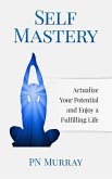 Self-Mastery: Actualize Your Potential and Enjoy a More Fulfilling Life (eBook, ePUB)