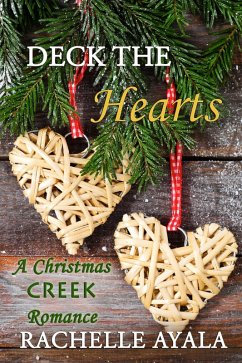 Deck the Hearts (A Christmas Creek Romance, #1) (eBook, ePUB) - Ayala, Rachelle