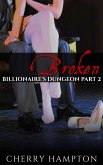 Broken (Billionaire's Dungeon New Adult BDSM Romance, #2) (eBook, ePUB) Broken (Billionaire's Dungeon New Adult BDSM Romance, #2) (eBook, ePUB)