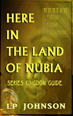 Here in The Land Of Nubia - Kingdom Guide (eBook, ePUB) - Johnson, Lp