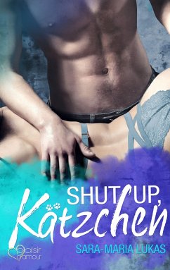 Shut up, Kätzchen! / Hard & Love Bd.1 (eBook, ePUB) - Lukas, Sara-Maria