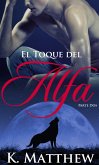 El Toque del Alfa: Parte Dos (eBook, ePUB) El Toque del Alfa: Parte Dos (eBook, ePUB)