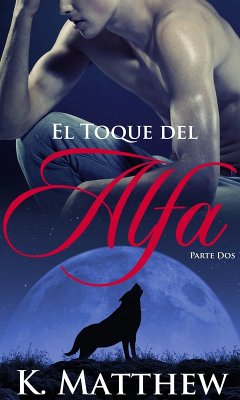 Cover El Toque del Alfa: Parte Dos (eBook, ePUB)