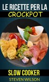 Le ricette per la Crockpot (slow cooker) (eBook, ePUB)