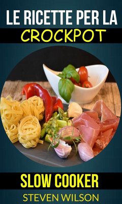 Cover Le ricette per la Crockpot (slow cooker) (eBook, ePUB)