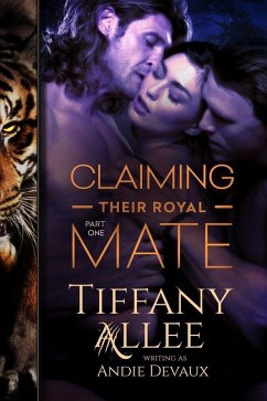 Claiming Their Royal Mate: Part One (eBook, ePUB) - Allee, Tiffany