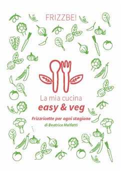 La mia cucina easy & veg (fixed-layout eBook, ePUB) - Malfatti, Beatrice