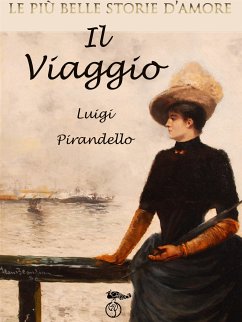 Le più belle storie d'amore - Il viaggio (eBook, ePUB) - Pirandello, Luigi