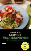 Cooking with Jasmine; Slow Cooker Recipes (Cooking With Series, #2) (eBook, ePUB)