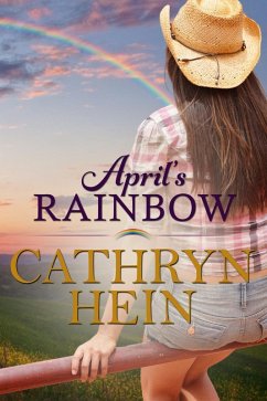 April's Rainbow (eBook, ePUB) - Hein, Cathryn