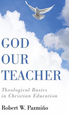 God Our Teacher - Pazmiño, Robert W.