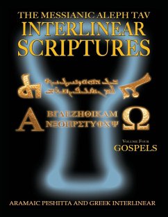 Messianic Aleph Tav Interlinear Scriptures Volume Four the Gospels, Aramaic Peshitta-Greek-Hebrew-Phonetic Translation-English, Bold Black Edition Study Bible