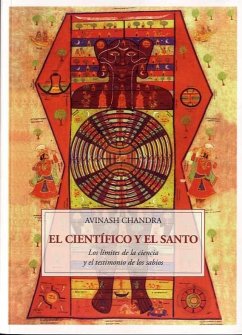 El científico y el santo : los límites de la ciencia y el testimonio de los sabios - Chandra, Avinash