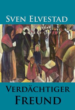 Verdächtiger Freund (eBook, ePUB) - Elvestad, Sven