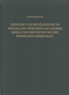 Siedlung und Bevölkerung in Ostgallien zwischen Gallischem Krieg und der Festigung der Römischen Herrschaft