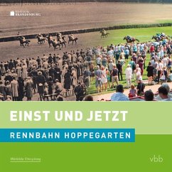Einst und Jetzt - Rennbahn Hoppegarten - Moritz, Hans-Christian;Hildebrandt, Kai