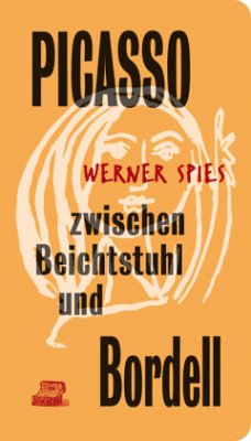 Picasso zwischen Beichtstuhl und Bordell - Spies, Werner