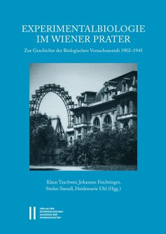 Experimentalbiologie im Wiener Prater (eBook, PDF) - Taschwer, Klaus; Feichtinger, Johannes; Sienell, Stefan; Uhl, Heidemarie