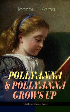 POLLYANNA & POLLYANNA GROWS UP (Children's Classics Series) (eBook, ePUB) - Porter, Eleanor H.