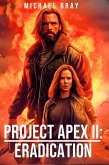 Project Apex II: Eradication (The Project Apex Trilogy, #2) (eBook, ePUB)