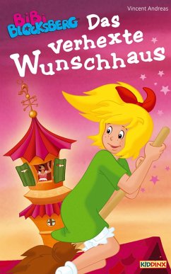 Bibi Blocksberg - Das verhexte Wunschhaus (eBook, ePUB) - Andreas, Vincent