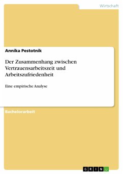 Der Zusammenhang zwischen Vertrauensarbeitszeit und Arbeitszufriedenheit (eBook, PDF) - Pestotnik, Annika