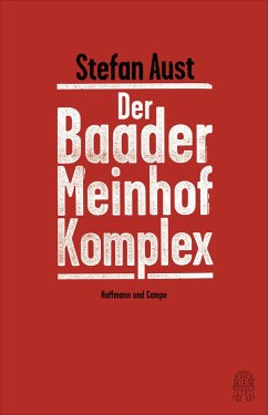 Der Baader-Meinhof-Komplex: Erweiterte Neuausgabe Stefan Aust Author