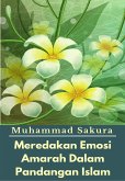 Meredakan Emosi Amarah Dalam Pandangan Islam (eBook, ePUB)