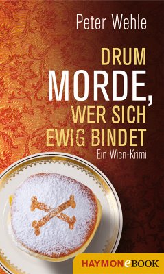 Drum morde, wer sich ewig bindet (eBook, ePUB) - Wehle, Peter